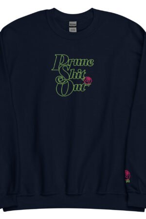 Prune Shit Out Unisex Sweatshirt