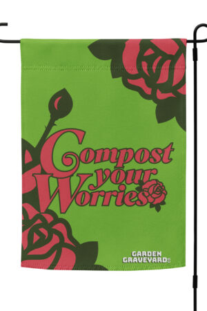 Compost Your Worries Garden flag