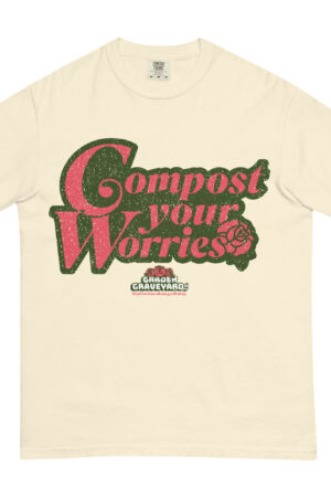 Compost Your Worries Unisex T-shirt